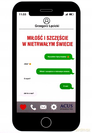 Miłość i szczęście w nietrwałym świecie - Grzegorz Łęcicki [KSIĄŻKA]