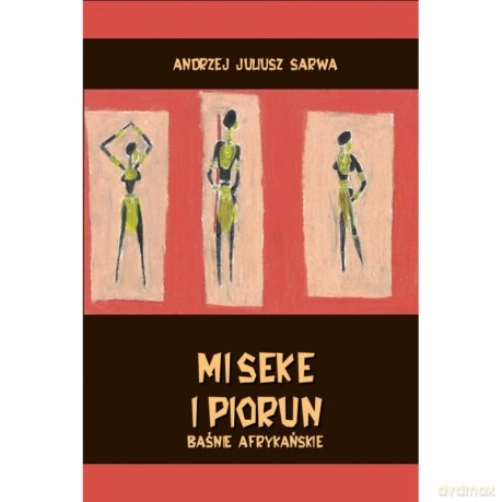 Miseke i piorun Baśnie afrykańskie - Juliusz Andrzej Sarwa [KSIĄŻKA]