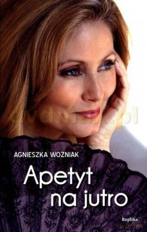Apetyt na jutro - Agnieszka Woźniak [KSIĄŻKA]