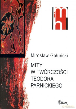 Mity w twórczości Teodora Parnickiego - Mirosław Gołuński [KSIĄŻKA]