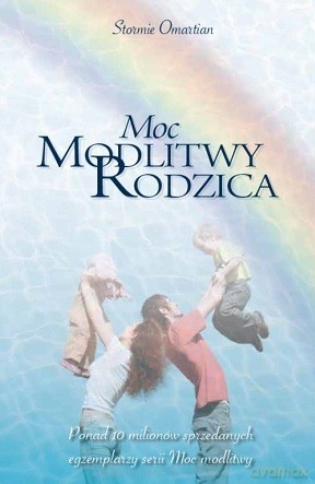Moc modlitwy rodzica - Stormie Omartian [KSIĄŻKA]