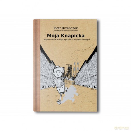 Moja Knapicka - Piotr Brzenczek [KSIĄŻKA]