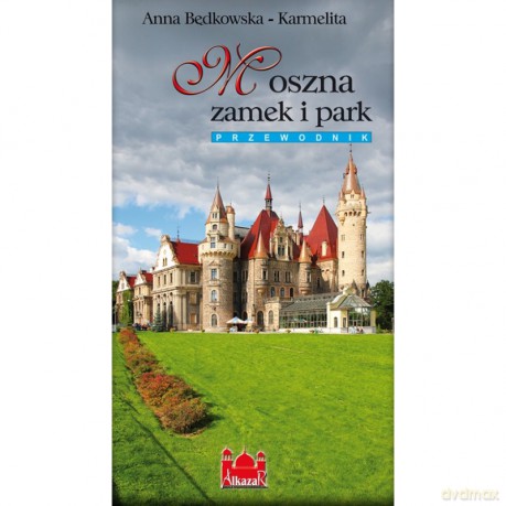 Moszna. Zamek i park. Niem.I - Anna Będkowska-Karmelita [KSIĄŻKA]