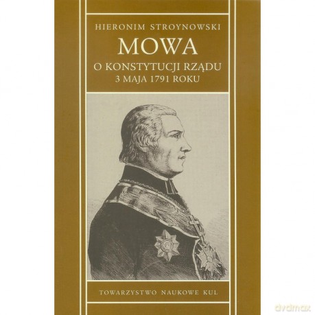 Mowa o konstytucji rządu 3 maja 1791 r. - Hieronim Stroynowski [KSIĄŻKA]