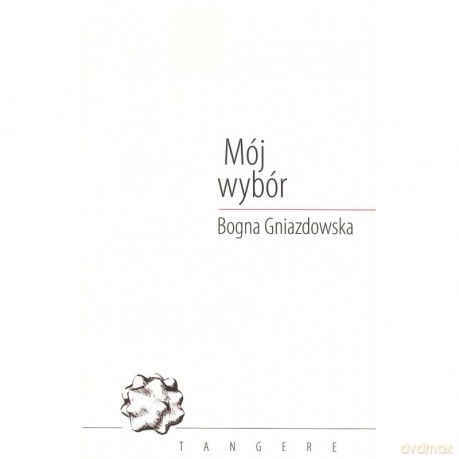 Mój wybór - Bogna Gniazdowska [KSIĄŻKA]