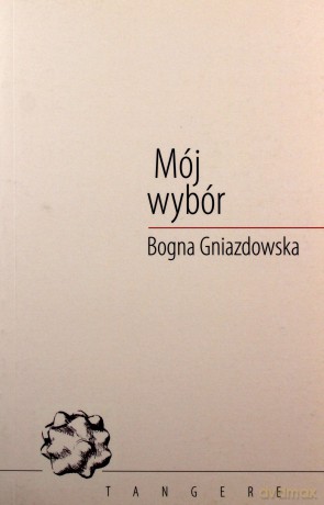 Mój wybór - Bogna Gniazdowska [KSIĄŻKA]