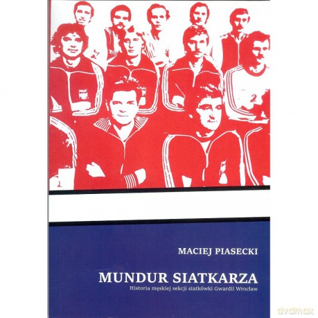 Mundur Siatkarza - Maciej Piasecki [KSIĄŻKA]