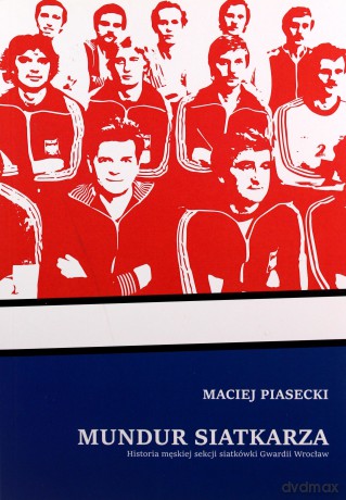 Mundur Siatkarza - Maciej Piasecki [KSIĄŻKA]
