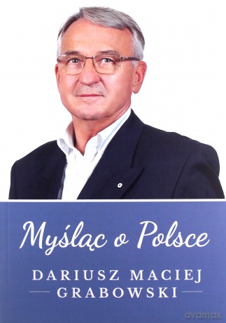 Myśląc o Polsce - Dariusz Grabowski [KSIĄŻKA]