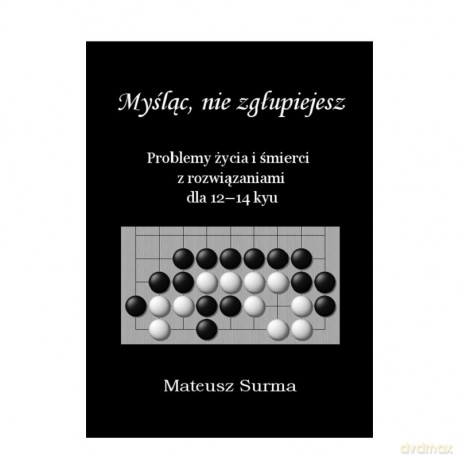 Myśląc, nie zgłupiejesz 12-14 kyu - Mateusz Surma [KSIĄŻKA]