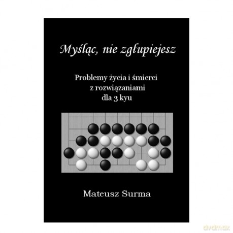 Myśląc, nie zgłupiejesz 3 kyu - Mateusz Surma [KSIĄŻKA]