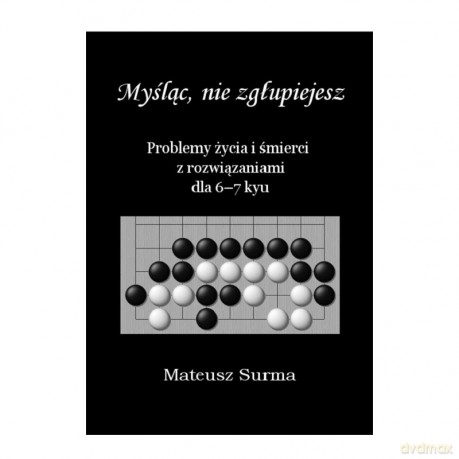 Myśląc, nie zgłupiejesz 6-7 kyu - Mateusz Surma [KSIĄŻKA]