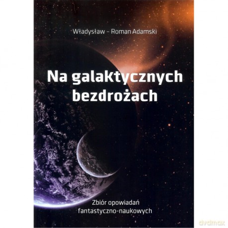 Na galaktycznych bezdrożach - Władysław Adamski [KSIĄŻKA]