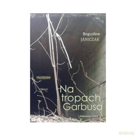 Na tropach Garbusa - Bogusław Janiczak [KSIĄŻKA]