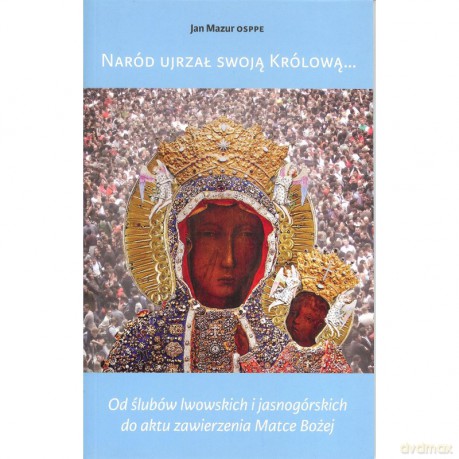Naród ujrzał swoją Królową - Jan Mazur [KSIĄŻKA]