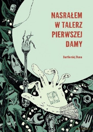 Nasrałem w talerz Pierwszej Damy - Bartłomiej Dana [KSIĄŻKA]