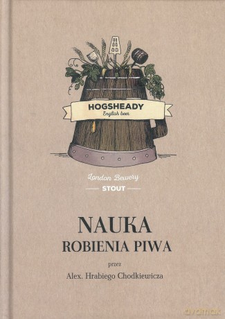 Nauka robienia piwa - Alex. Chodkiewicz [KSIĄŻKA]