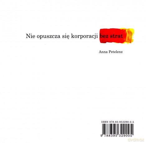 Nie opuszcza się korporacji bez strat - Anna Petelenz [KSIĄŻKA]