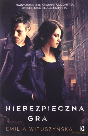 Niebezpieczna gra - Emilia Wituszyńska [KSIĄŻKA]