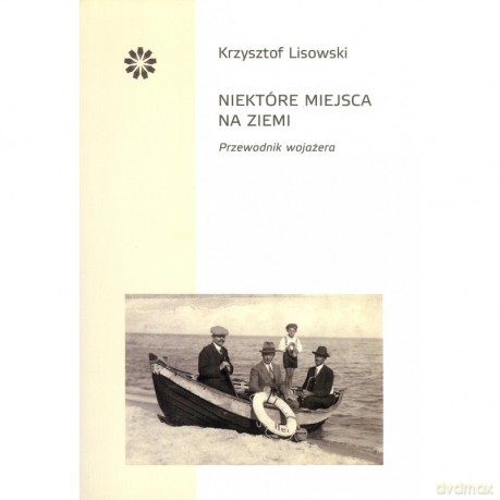 Niektóre miejsca na ziemi - Krzysztof Lisowski [KSIĄŻKA]