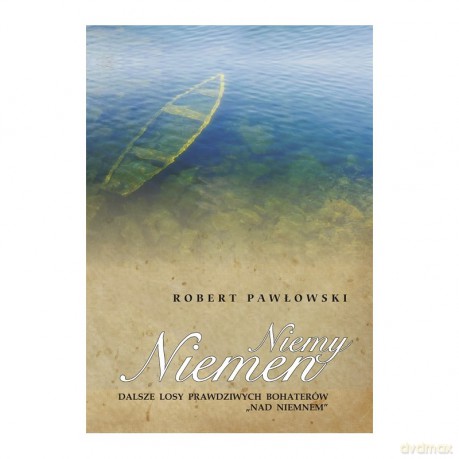 Niemy Niemen. Dalsze losy prawdziwych bohaterów Nad Niemnem - Robert Pawłowski [KSIĄŻKA]