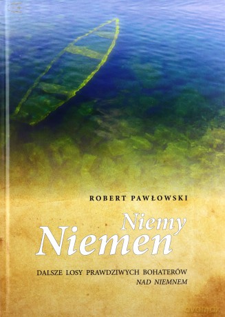 Niemy Niemen. Dalsze losy prawdziwych bohaterów Nad Niemnem - Robert Pawłowski [KSIĄŻKA]