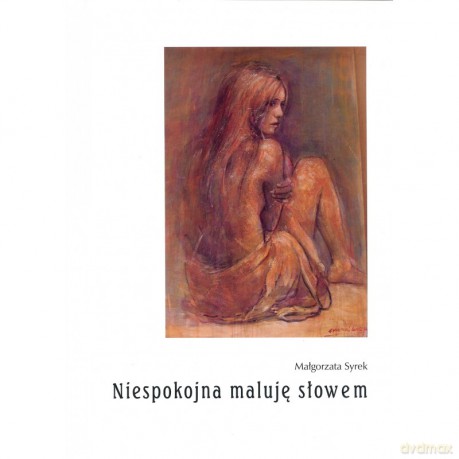 Niespokojna maluję słowem - Małgorzata Syrek [KSIĄŻKA]