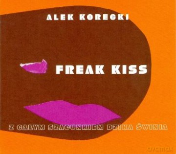 Alek Korecki:  Freak Kiss [CD]