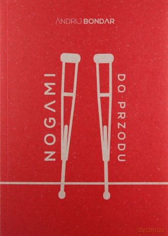 Nogami do przodu - Andrij Bondar [KSIĄŻKA]