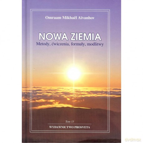 Nowa ziemia. Metody, ćwiczenia, formuły, modlitwy - Omraam Aivanhov [KSIĄŻKA]