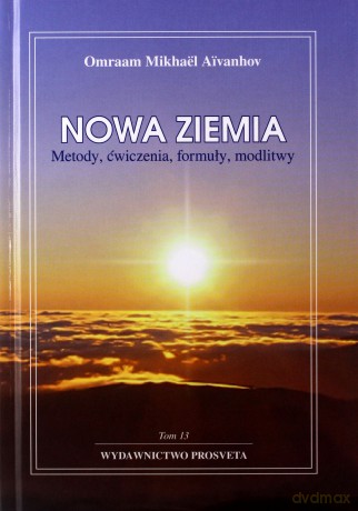 Nowa ziemia. Metody, ćwiczenia, formuły, modlitwy - Omraam Aivanhov [KSIĄŻKA]