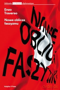 Nowe oblicza faszyzmu - Enzo Traverso [KSIĄŻKA]