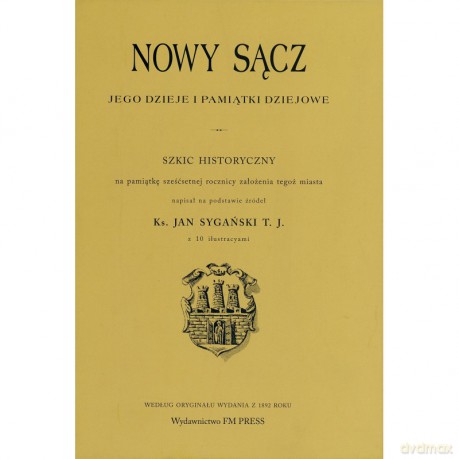 Nowy Sącz. Jego dzieje i pamiątki dziejowe [KSIĄŻKA]