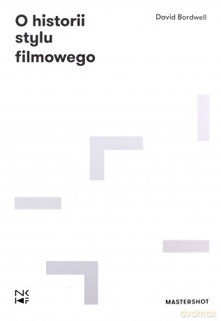 O historii stylu filmowego - Davis Bordwell [KSIĄŻKA]