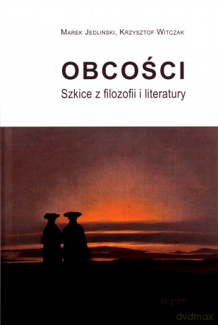 Obcości Szkice z filozofii i literatury - Jedliński Marek, Krzysztof Witczak [KSIĄŻKA]