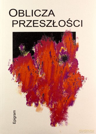Oblicza przeszłości [KSIĄŻKA]