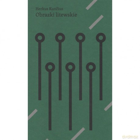 Obrazki litewskie - Herkus Kuncius [KSIĄŻKA]