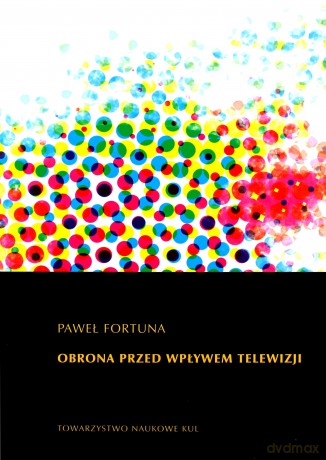 Obrona przed wpływem telewizji - Paweł Fortuna [KSIĄŻKA]