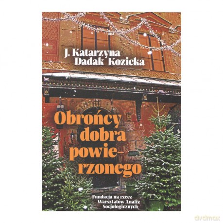 Obrońcy dobra powierzonego - J. Katarzyna Dadak-Kozicka [KSIĄŻKA]