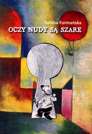 Oczy nudy są szare - Sabina Furmańska [KSIĄŻKA]