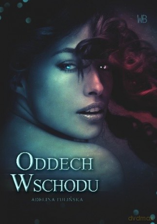 Oddech Wschodu - Adelina Tulińska [KSIĄŻKA]