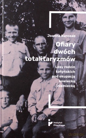 Ofiary dwóch totalitaryzmów - Joanna Kurczab [KSIĄŻKA]