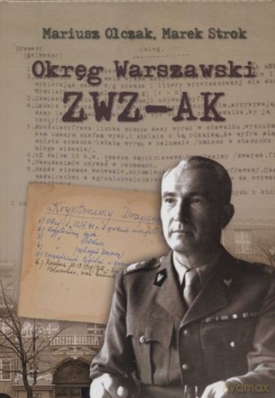 Okręg warszawski ZWZ-AK - M Olczak, M. Strok [KSIĄŻKA]