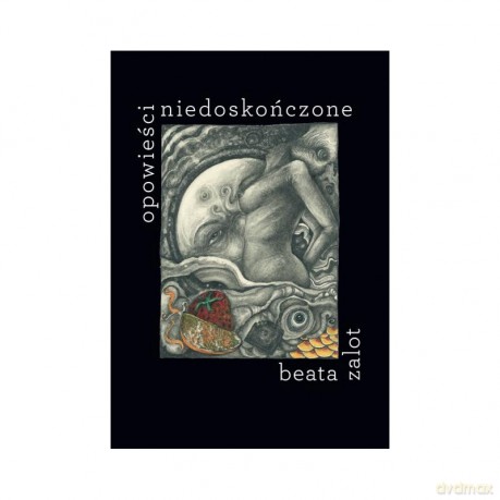 Opowieści niedoskończone - Beata Zalot [KSIĄŻKA]