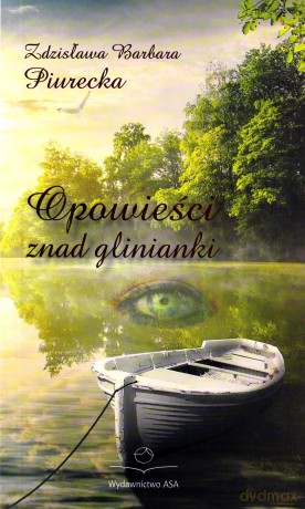 Opowieści znad glinianki - Zdzisława B. Piurecka [KSIĄŻKA]