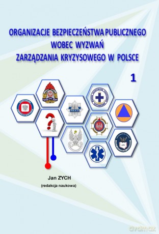 Organizacje bezpieczeństwa publicznego wobec wyzwań zarządzania kryzysowego w Polsce - Jan Zych [KSIĄŻKA]