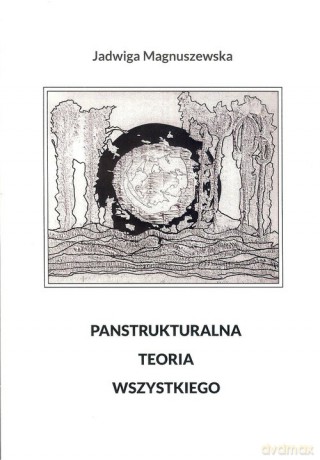 Panstrukturalna Teoria Wszystkiego - Jadwiga Magnuszewska [KSIĄŻKA]
