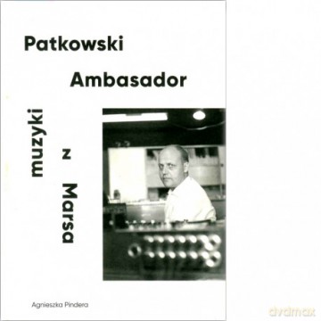 Patkowski Ambasador muzyki z Marsa - Agnieszka Pindera [KSIĄŻKA]