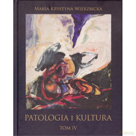 Patologia i kultura (Tom I-IV) Komplet - Maria Krystyna Wierzbicka [KSIĄŻKA]