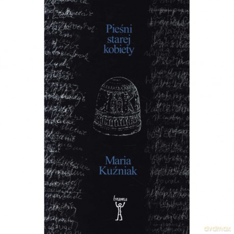 Pieśni starej kobiety - Maria Kuźniak [KSIĄŻKA]